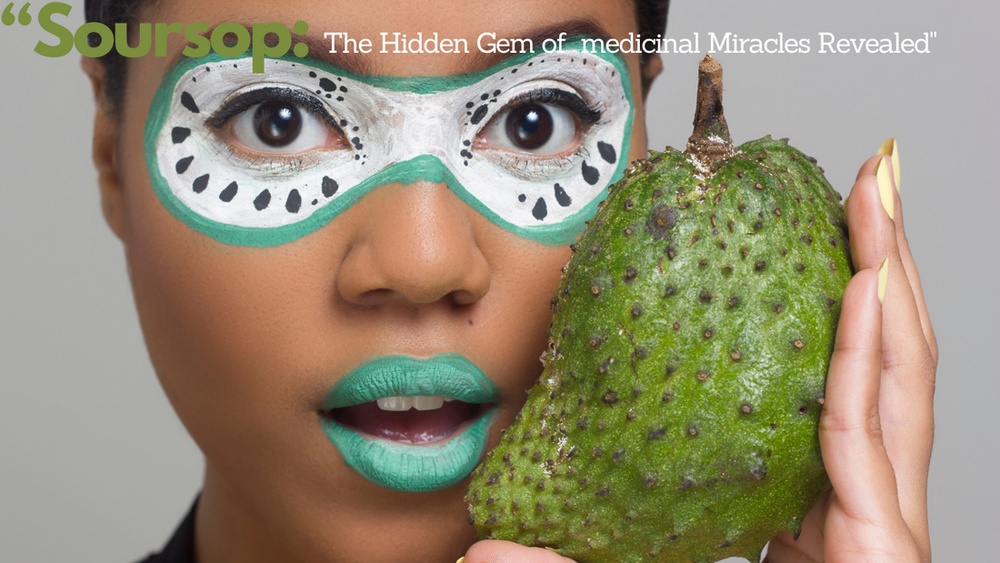 Soursop (Graviola): The Hidden Health Benefits of This Tropical Miracle.